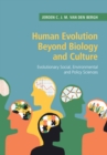 Human Evolution beyond Biology and Culture : Evolutionary Social, Environmental and Policy Sciences - eBook