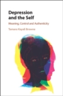 Depression and the Self : Meaning, Control and Authenticity - eBook