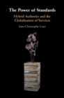 Power of Standards : Hybrid Authority and the Globalisation of Services - eBook