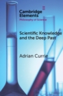 Scientific Knowledge and the Deep Past : History Matters - eBook