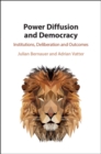 Power Diffusion and Democracy : Institutions, Deliberation and Outcomes - eBook
