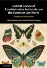Judicial Review of Administrative Action Across the Common Law World : Origins and Adaptation - eBook