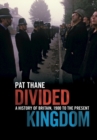 Divided Kingdom : A History of Britain, 1900 to the Present - eBook