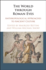 World through Roman Eyes : Anthropological Approaches to Ancient Culture - eBook
