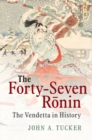 Forty-Seven Ronin : The Vendetta in History - eBook