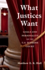 What Justices Want : Goals and Personality on the U.S. Supreme Court - eBook
