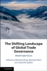 The Shifting Landscape of Global Trade Governance : World Trade Forum - eBook