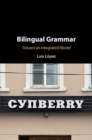 Bilingual Grammar : Toward an Integrated Model - eBook