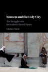 Women and the Holy City : The Struggle over Jerusalem's Sacred Space - eBook