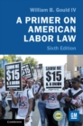 Primer on American Labor Law - eBook