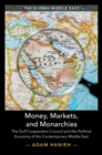 Money, Markets, and Monarchies : The Gulf Cooperation Council and the Political Economy of the Contemporary Middle East - eBook