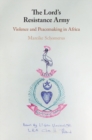 The Lord's Resistance Army : Violence and Peacemaking in Africa - eBook