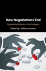 How Negotiations End : Negotiating Behavior in the Endgame - eBook