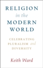 Religion in the Modern World : Celebrating Pluralism and Diversity - eBook