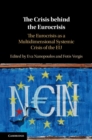 The Crisis behind the Eurocrisis : The Eurocrisis as a Multidimensional Systemic Crisis of the EU - eBook