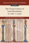 Sources for Byzantine Art History: Volume 3, The Visual Culture of Later Byzantium (1081-c.1350) - eBook