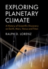 Exploring Planetary Climate : A History of Scientific Discovery on Earth, Mars, Venus and Titan - eBook