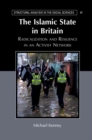 Islamic State in Britain : Radicalization and Resilience in an Activist Network - eBook