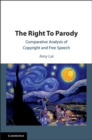 The Right To Parody : Comparative Analysis of Copyright and Free Speech - eBook