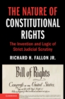 Nature of Constitutional Rights : The Invention and Logic of Strict Judicial Scrutiny - eBook