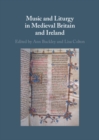Music and Liturgy in Medieval Britain and Ireland - eBook