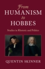 From Humanism to Hobbes : Studies in Rhetoric and Politics - eBook