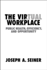 Virtual Workplace : Public Health, Efficiency, and Opportunity - eBook