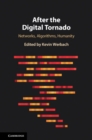 After the Digital Tornado : Networks, Algorithms, Humanity - eBook