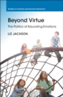 Beyond Virtue : The Politics of Educating Emotions - eBook