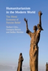 Humanitarianism in the Modern World : The Moral Economy of Famine Relief - eBook