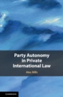 Party Autonomy in Private International Law - eBook