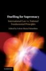 Duelling for Supremacy : International Law vs. National Fundamental Principles - eBook
