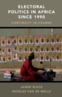 Electoral Politics in Africa since 1990 : Continuity in Change - eBook