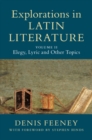 Explorations in Latin Literature: Volume 2, Elegy, Lyric and Other Topics - eBook