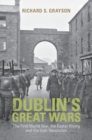 Dublin's Great Wars : The First World War, the Easter Rising and the Irish Revolution - eBook