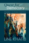 Quest for Democracy : Liberalism in the Modern Arab World - eBook