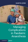 Managing Complications in Paediatric Anaesthesia - eBook