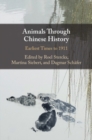 Animals through Chinese History : Earliest Times to 1911 - eBook