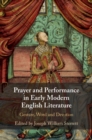 Prayer and Performance in Early Modern English Literature : Gesture, Word and Devotion - eBook