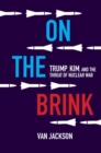 On the Brink : Trump, Kim, and the Threat of Nuclear War - eBook