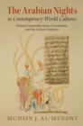 The Arabian Nights in Contemporary World Cultures : Global Commodification, Translation, and the Culture Industry - eBook