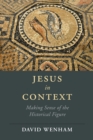 Jesus in Context : Making Sense of the Historical Figure - Book