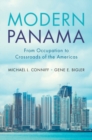 Modern Panama : From Occupation to Crossroads of the Americas - Book