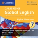 Cambridge Global English Stage 7 Cambridge Elevate Digital Classroom Access Card (1 Year) : For Cambridge Lower Secondary English as a Second Language - Book