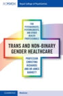 Trans and Non-binary Gender Healthcare for Psychiatrists, Psychologists, and Other Health Professionals - Book