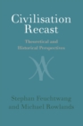 Civilisation Recast : Theoretical and Historical Perspectives - Book