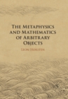 The Metaphysics and Mathematics of Arbitrary Objects - Book