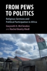 From Pews to Politics : Religious Sermons and Political Participation in Africa - Book