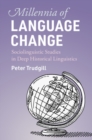 Millennia of Language Change : Sociolinguistic Studies in Deep Historical Linguistics - Book