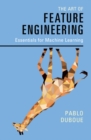 The Art of Feature Engineering : Essentials for Machine Learning - Book